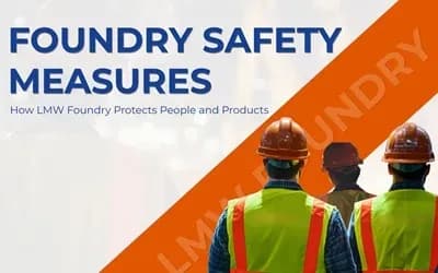 Foundry Safety Measures: How LMW Foundry Protects People and Products