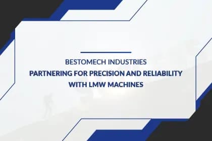 Bestomech Industries: Partnering For Precision and Reliability with LMW Machines