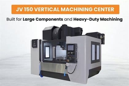 JV 150 Vertical Machining Center: Built for Large Components and Heavy-Duty Machining