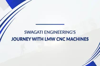 Swagati Engineering's Journey with LMW CNC Machines