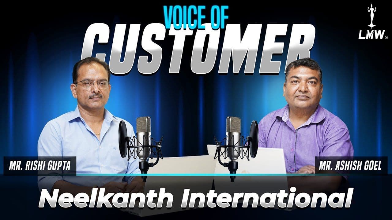 15 Years of Trust in LMW | Neelkanth International’s Story of Precision & Growth