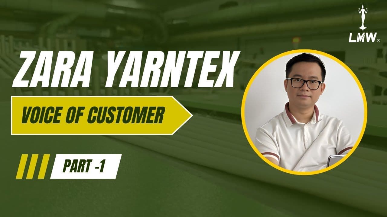 LMW & Zara Yarntex : Revolutionizing Textile Production with Innovation & Sustainability - Part 1