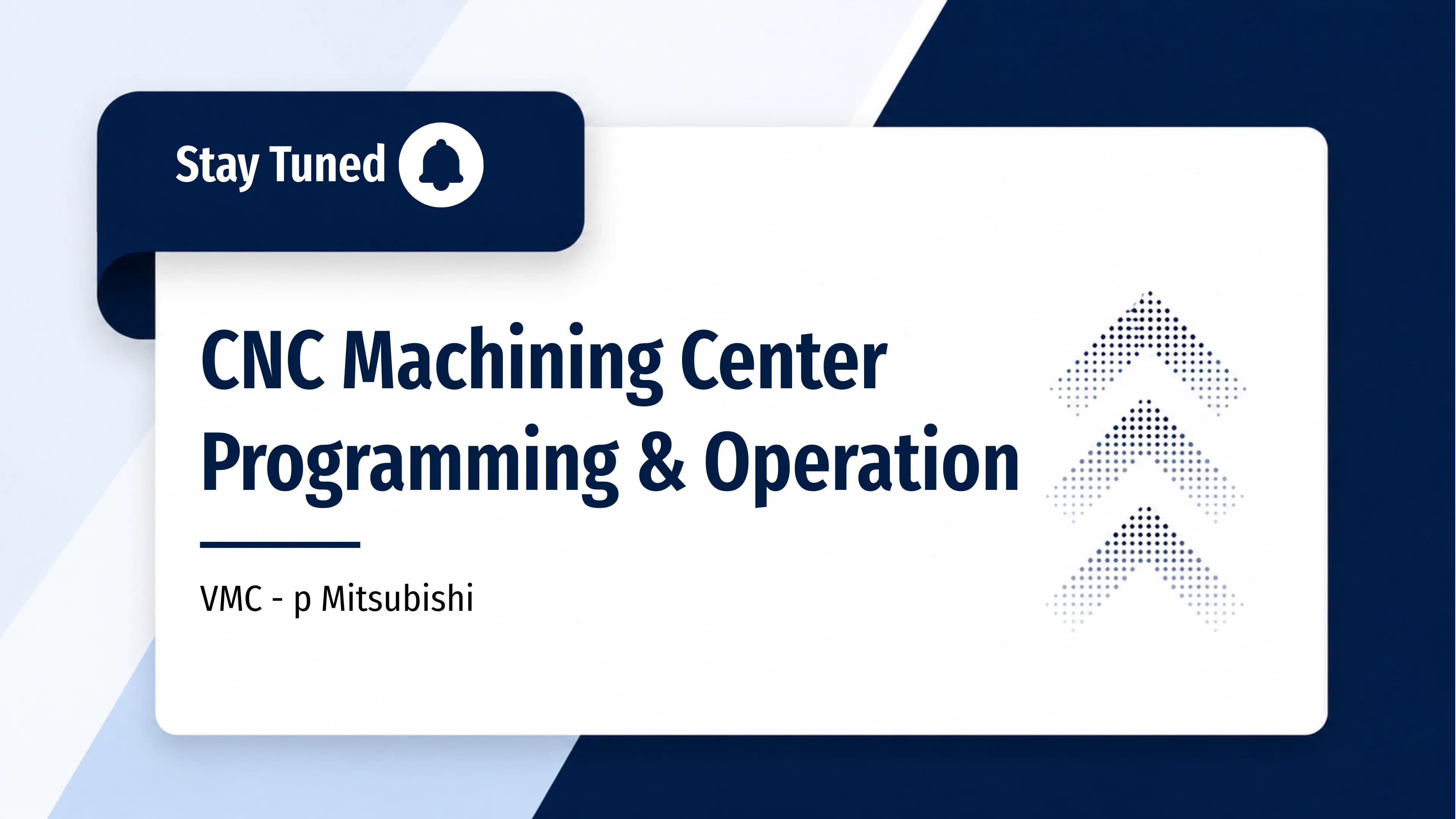CNC Machining Center Programming & Operation