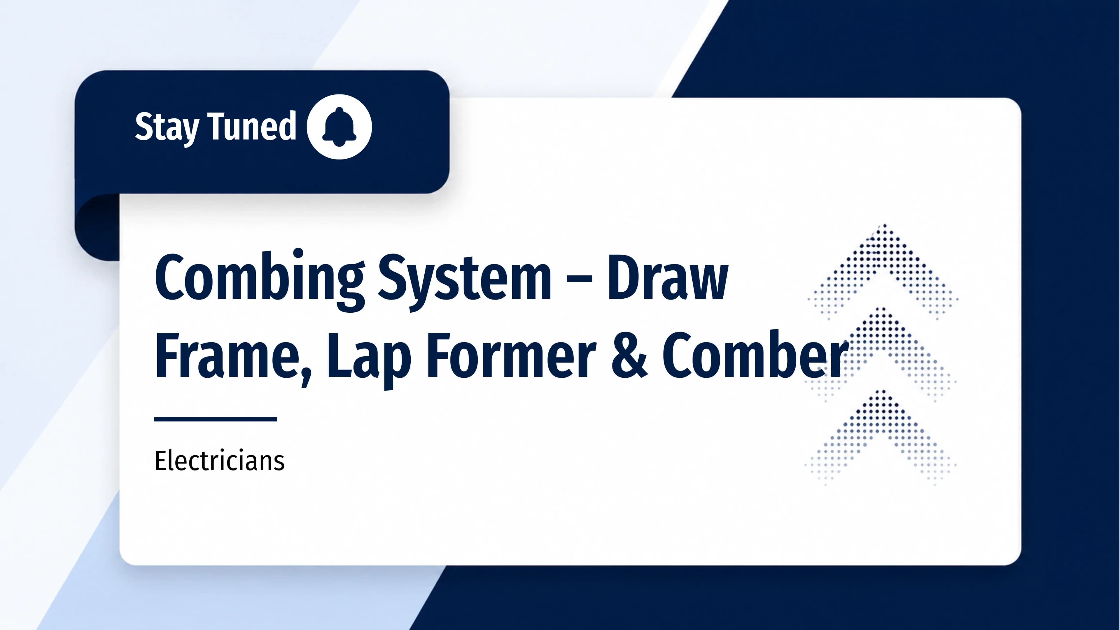 Combing System – Draw Frame, Lap Former & Comber