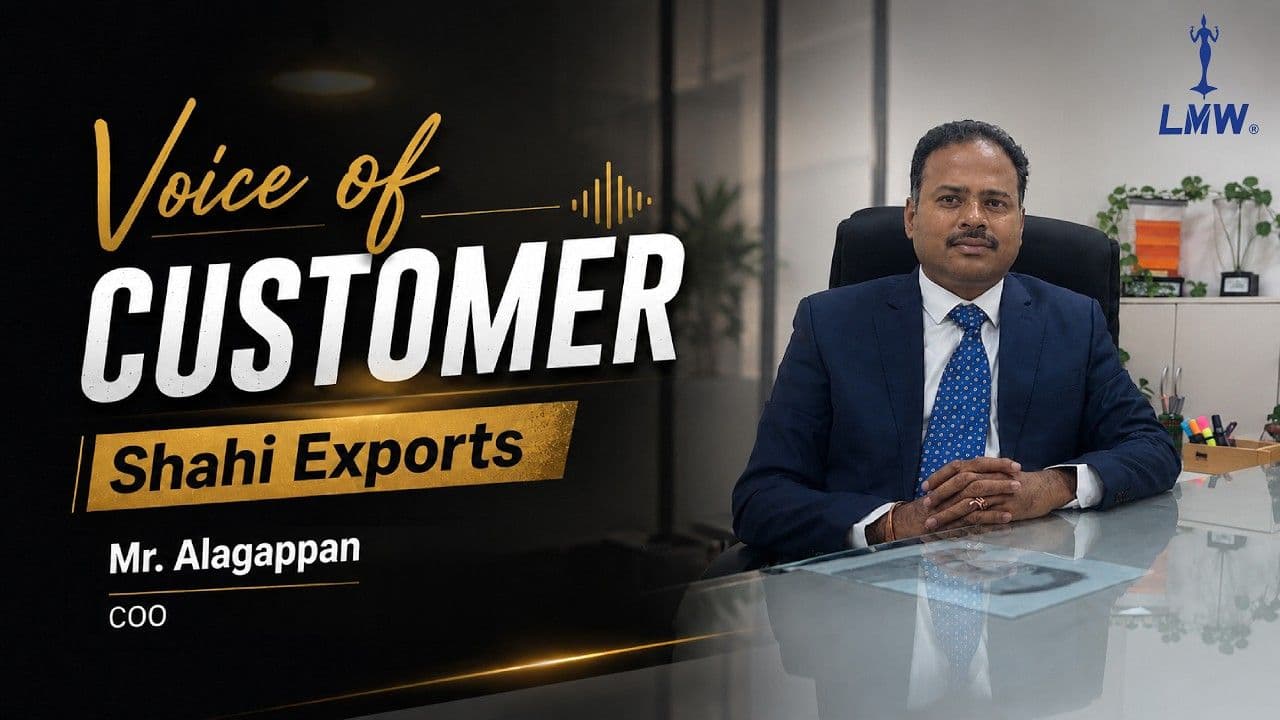 LMW Customer Success Story - Shahi Exports Pvt. Ltd.,
